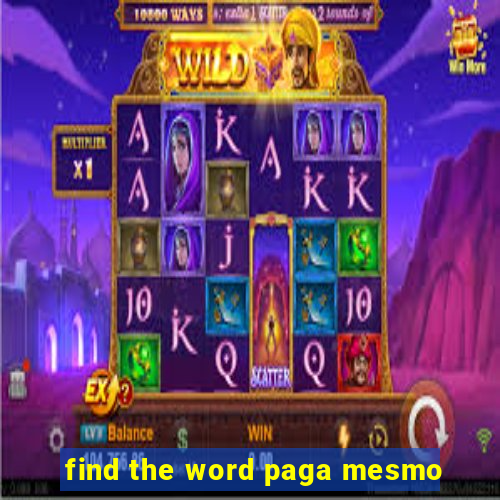 find the word paga mesmo